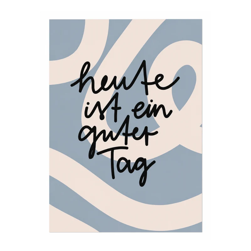 Poster - Heute ist ein guter Tag