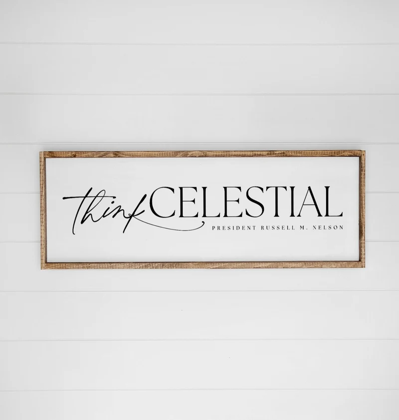 Landhaus Schild | Think celestial -Russell M. Nelson