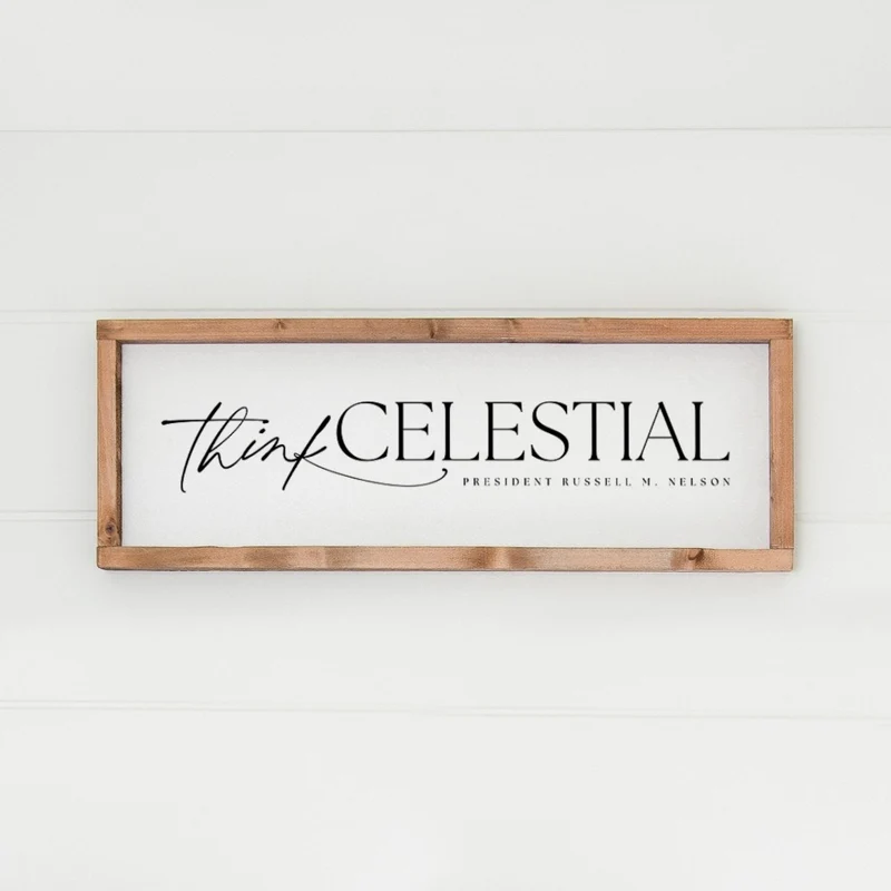 Landhaus Schild | Think celestial -Russell M. Nelson